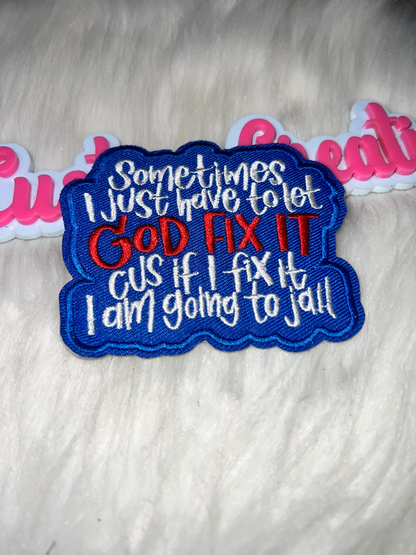 Sometimes I Just Have to Let God Fix It Patch (Blue)