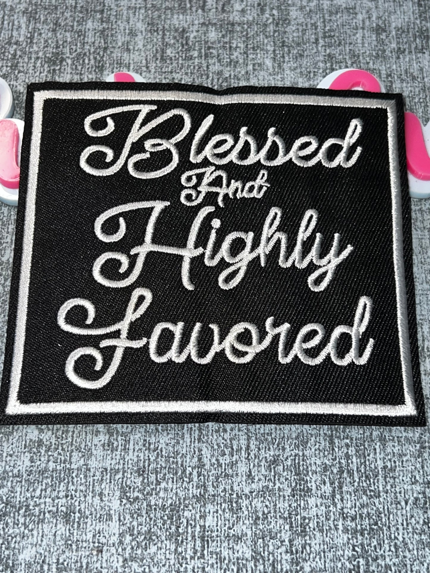 Blessed And Highly Favored Embroidered Iron-On Patch – Faith Inspired Patch