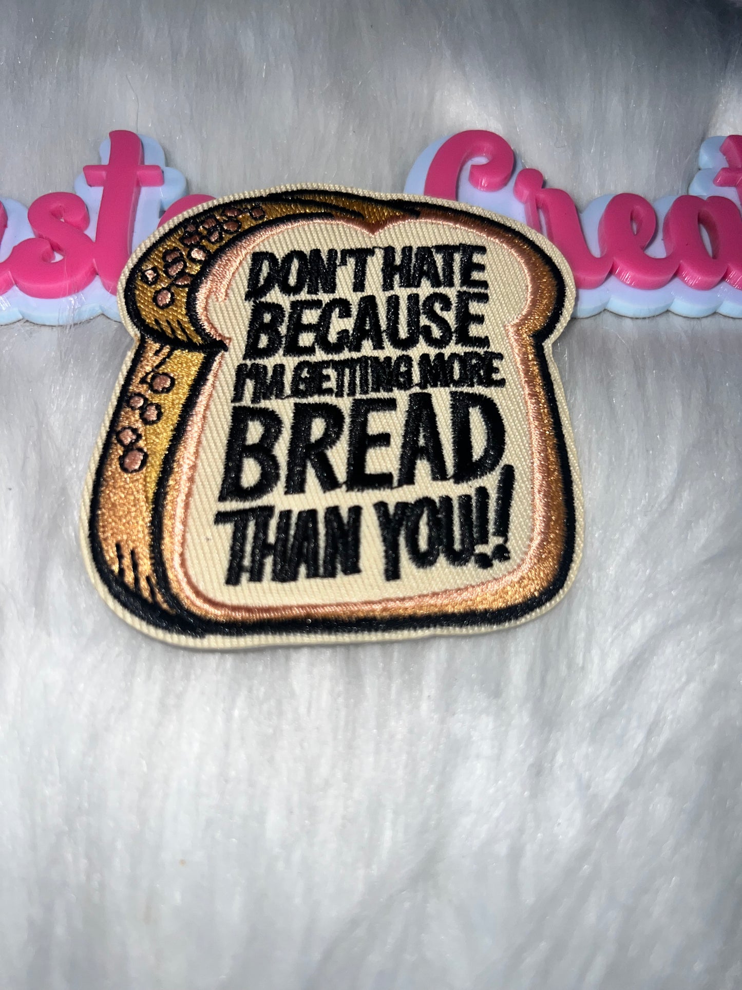 🍞💰 Don’t Hate I’m Getting More Bread Than You Iron-On Patch