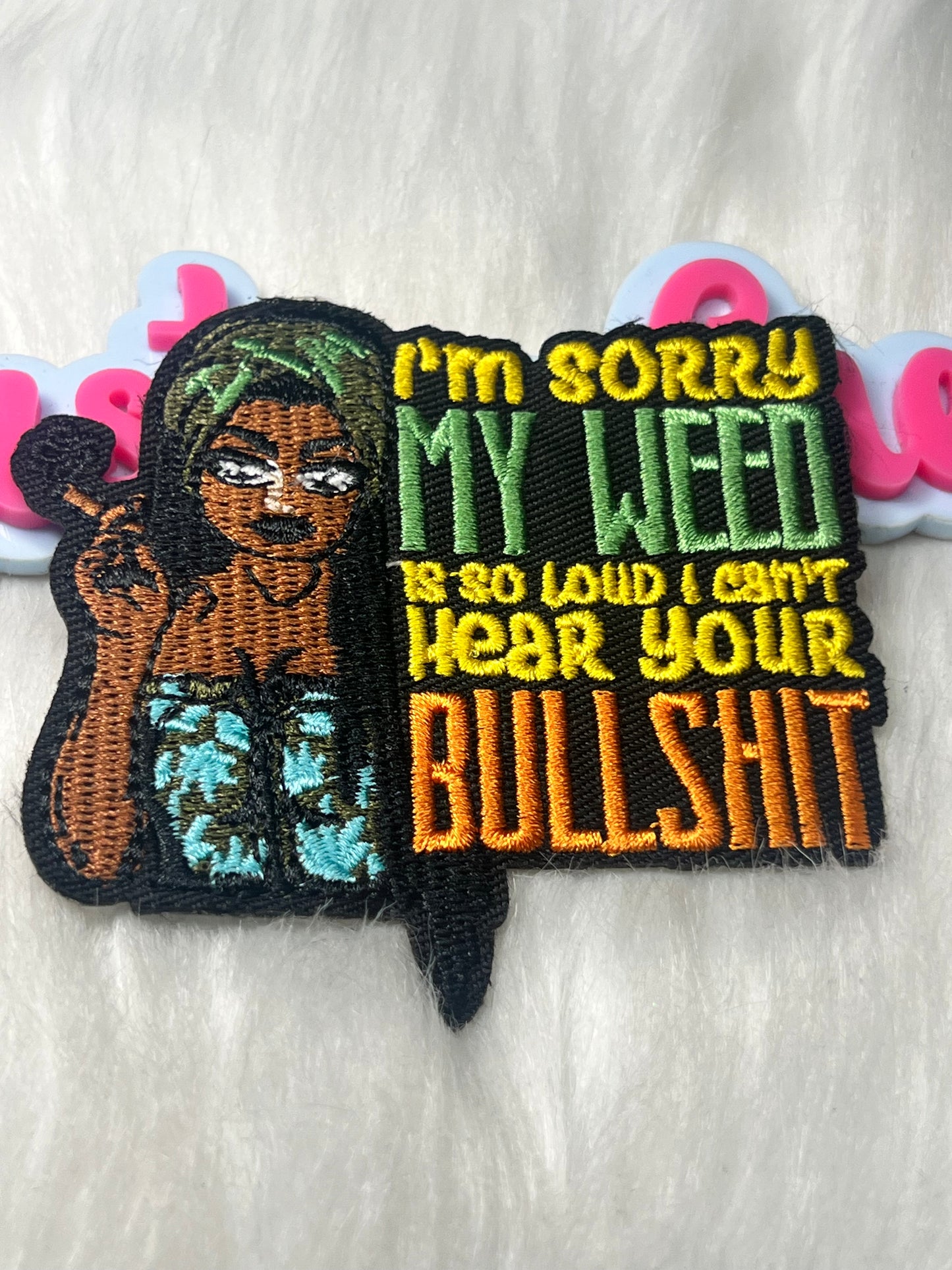 I’m Sorry My Weed So Loud I Can’t Hear Your Bullsh*t