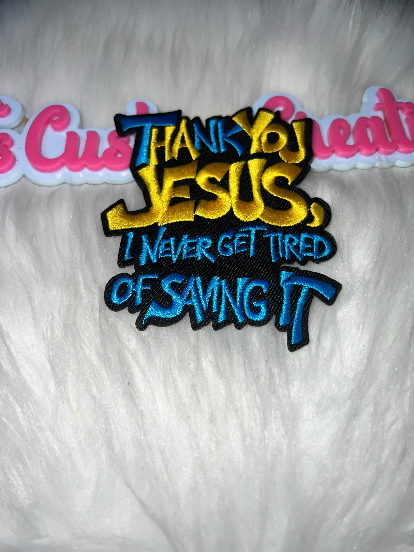 “Thank You Jesus, I Never Get Tired of Saying It” Patch