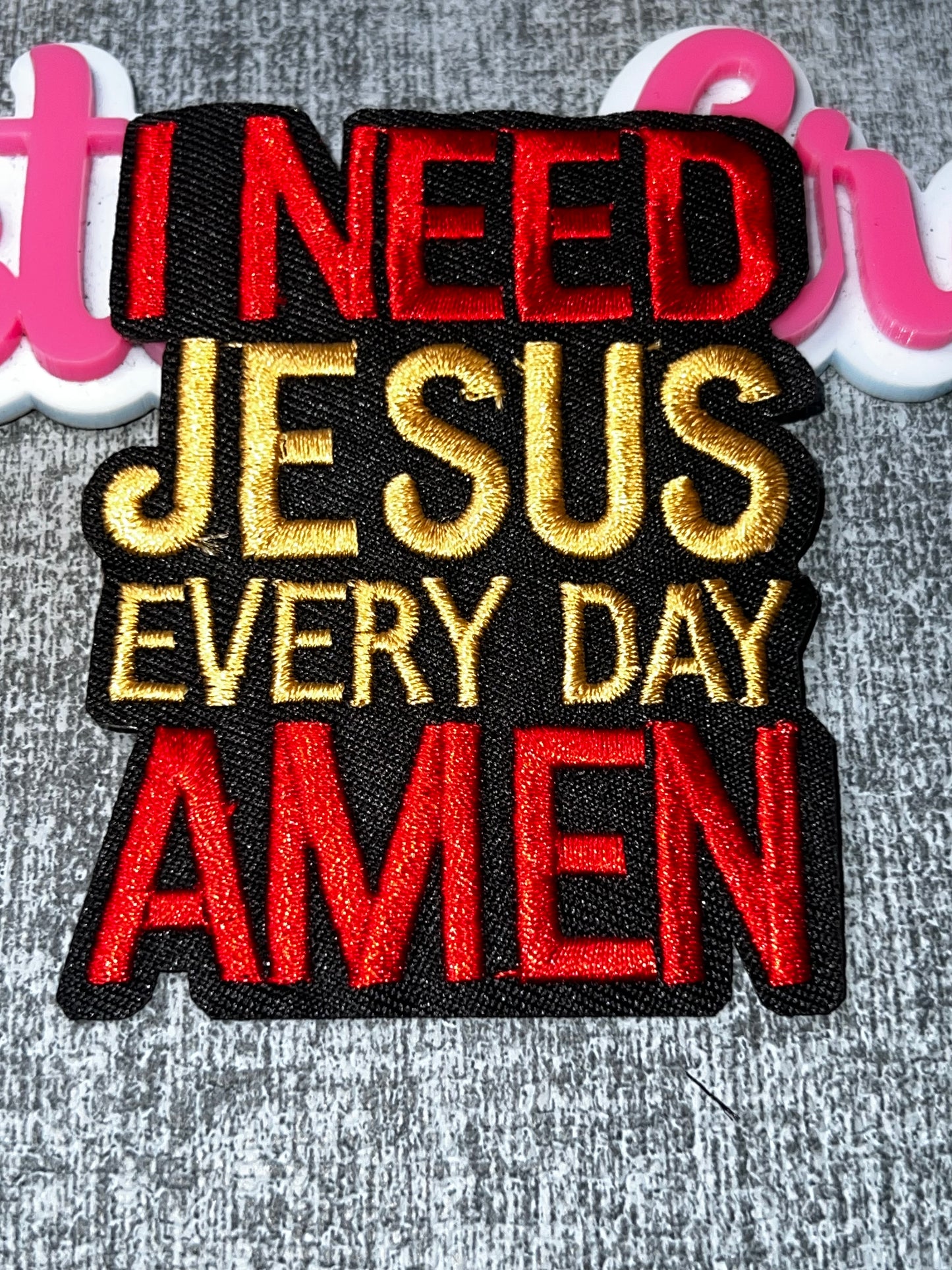I Need Jesus Every Day Amen Christian Faith Patch – Embroidered Religious Decorative Patch