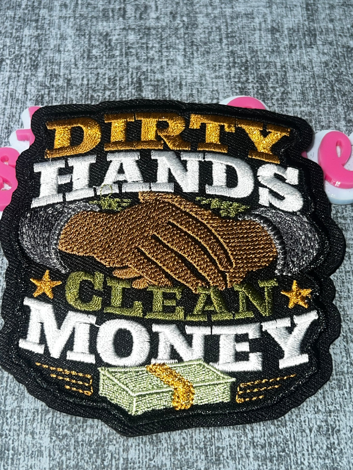 Dirty Hands Clean Money Work Hustle Patch – Embroidered Iron-On Applique