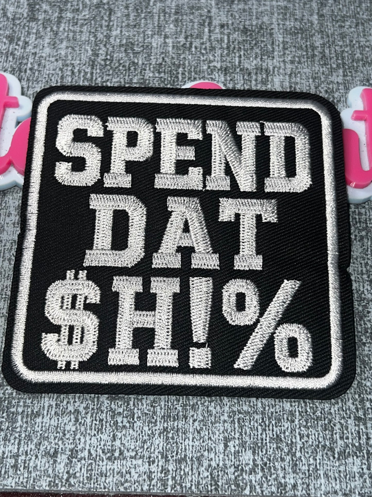 Spend Dat Sh!% Embroidered Iron-On Patch | Bold Money Statement Appliqué