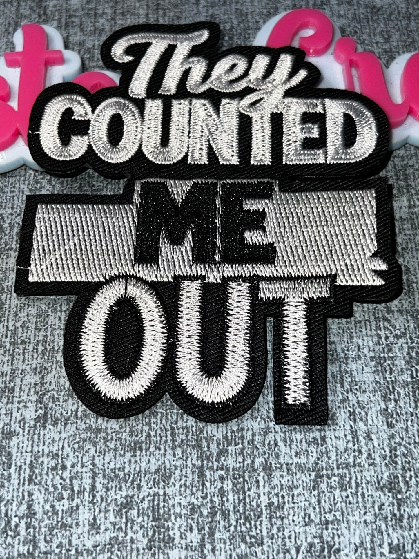 They Counted Me Out Embroidered Patch – Black & White Statement Patch – Iron On Applique – Approx. 5 Inch