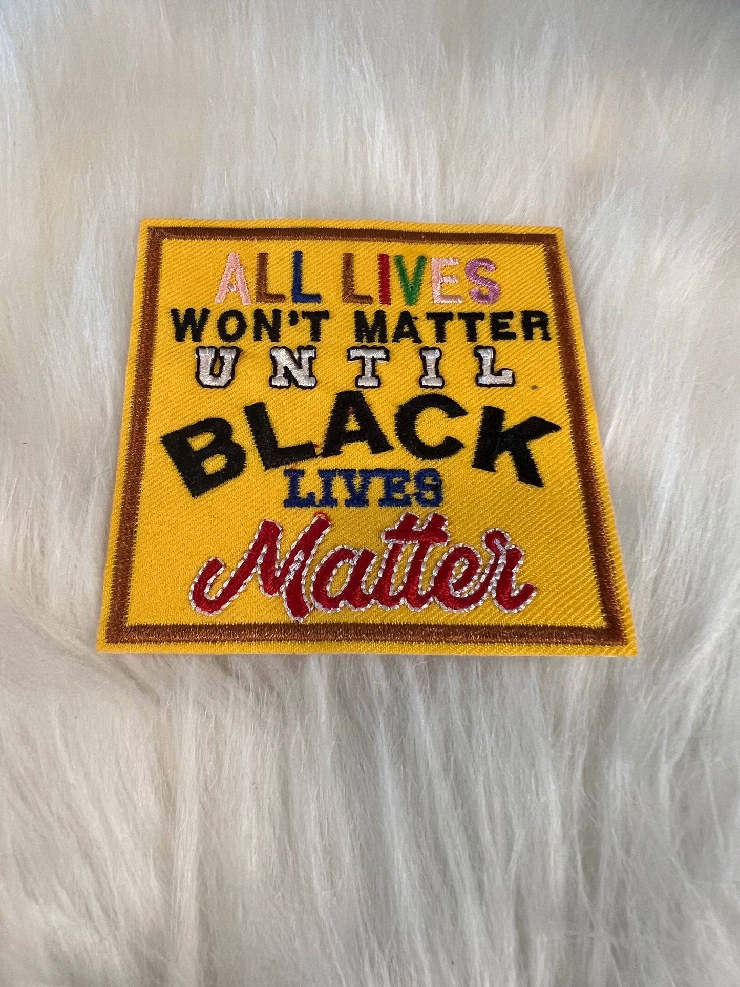 Colorful All lives won’t matter until Black lives