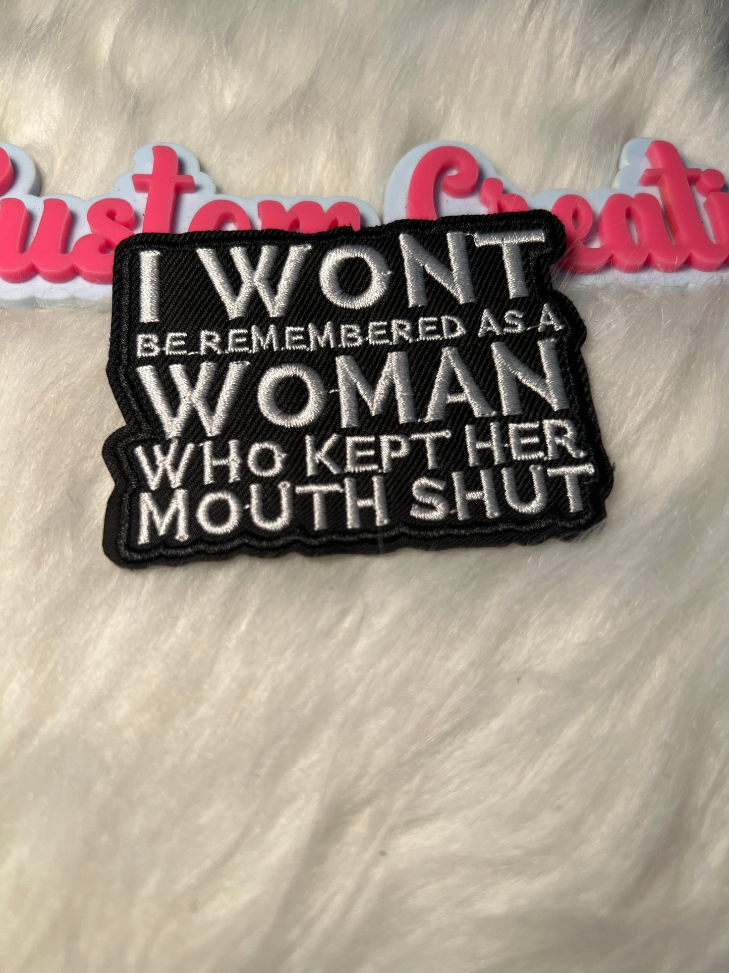 I Won’t be remembered as a woman who kept her mouth shut