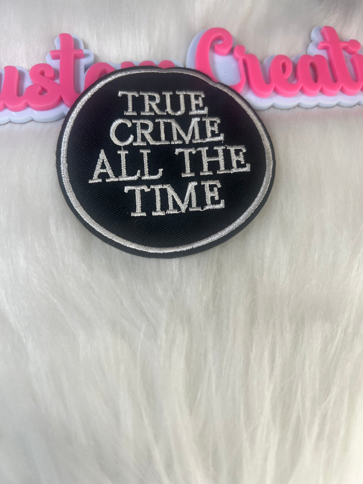 🖤 True Crime All The Time Patch