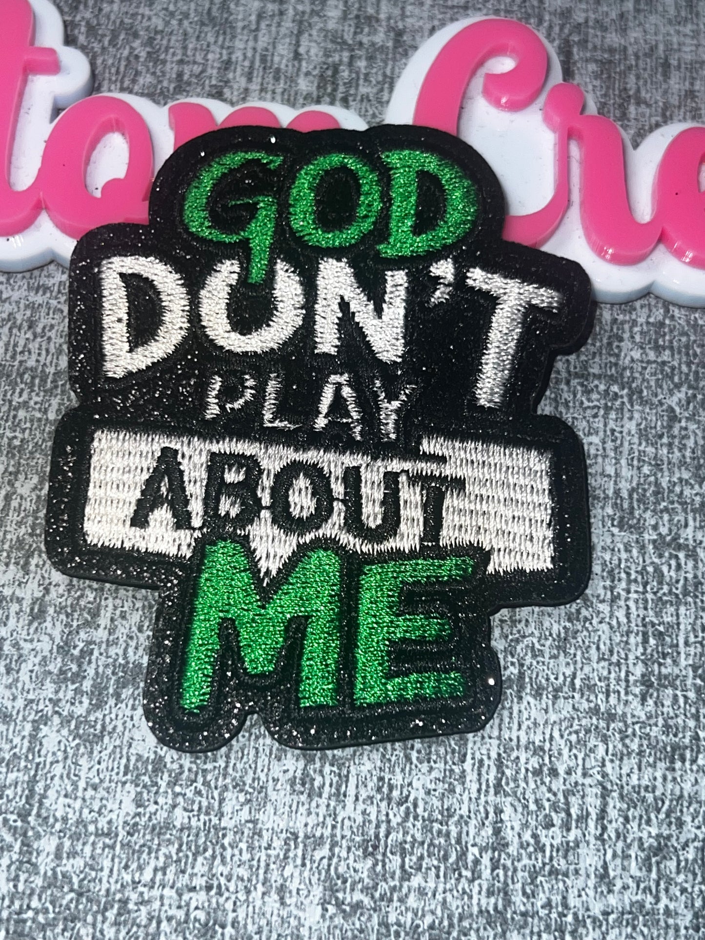 God Don’t Play About Me Patch Green – Black Green Faith Embroidered Iron On Applique