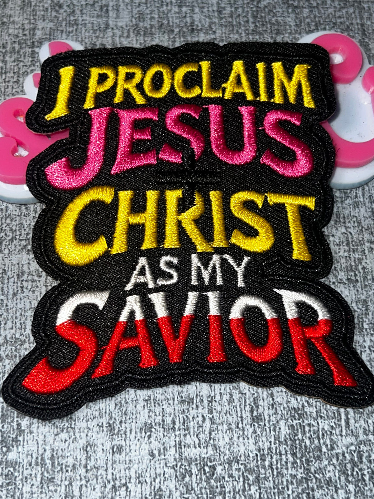Proclaim Jesus Christ as My Savior Patch – Embroidered Iron-On Applique