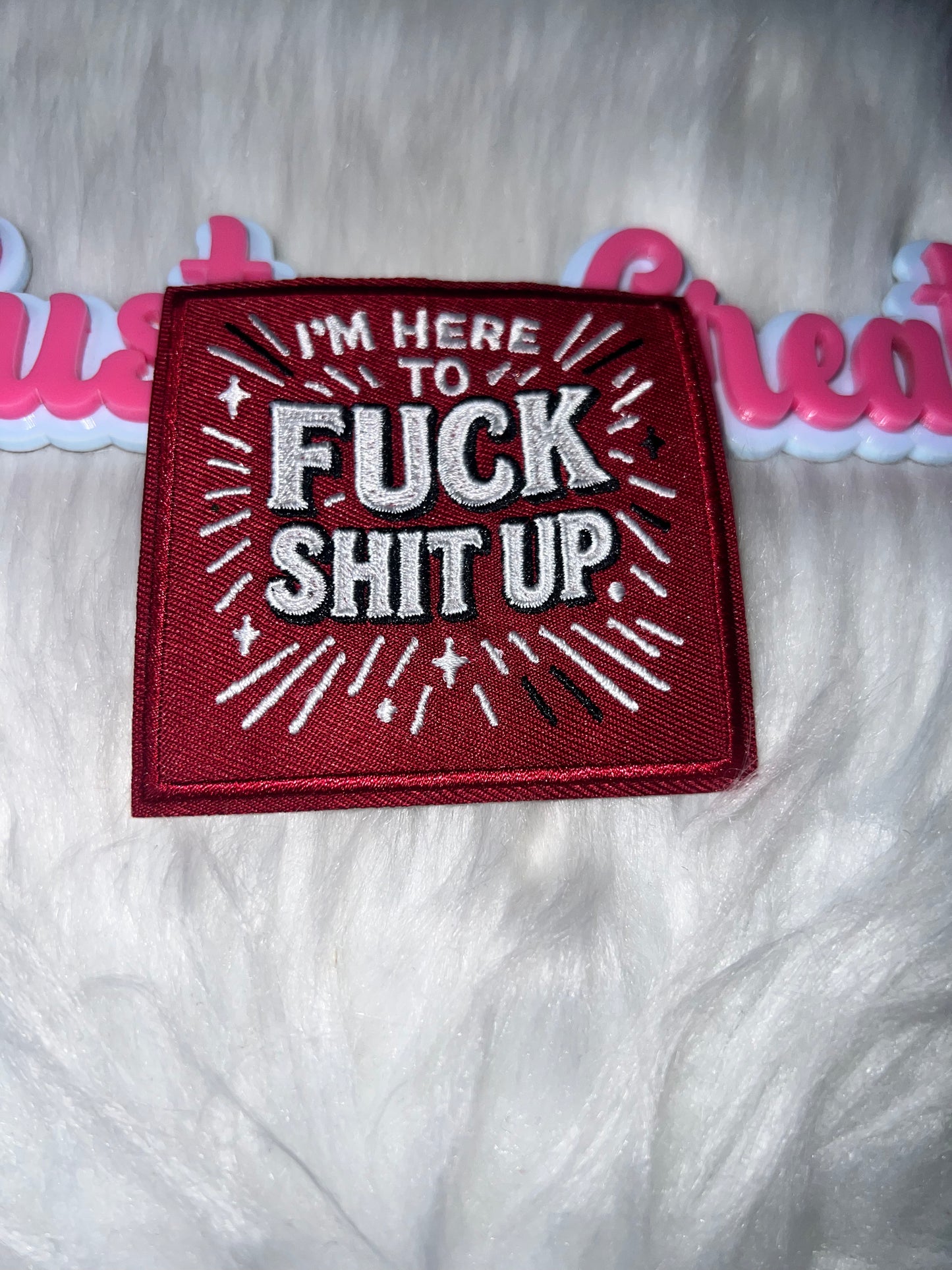 💥 “I’m Here to Fck Sht Up” Iron-On Patch