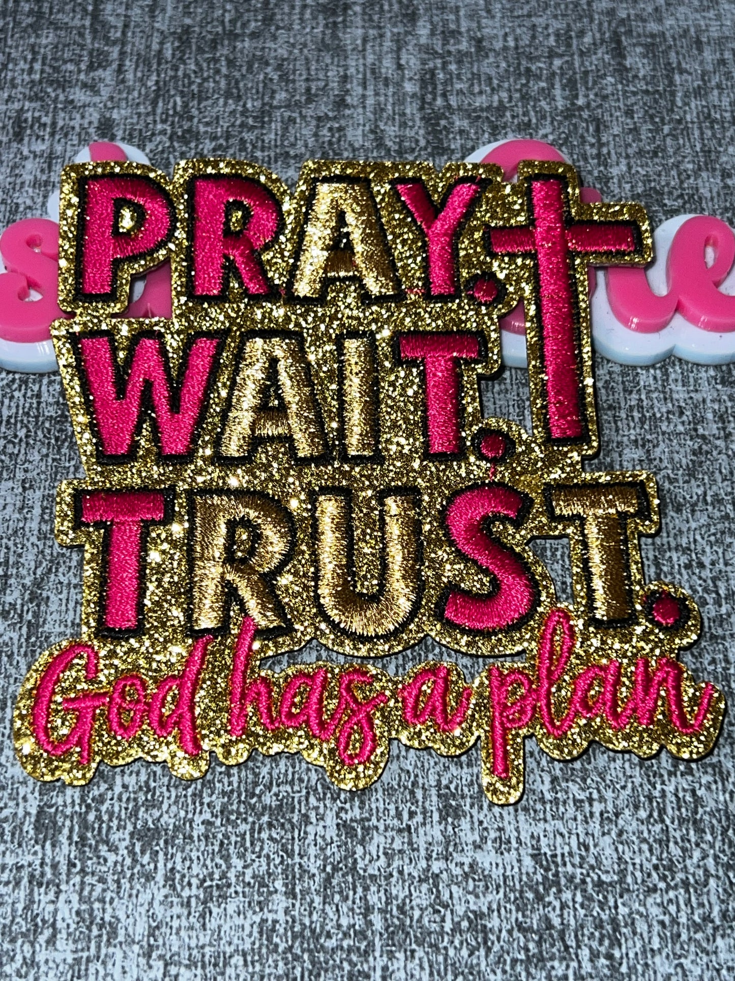 Pray Wait Trust God Has a Plan Patch – Faith Statement Applique – Approx. 4 Inches