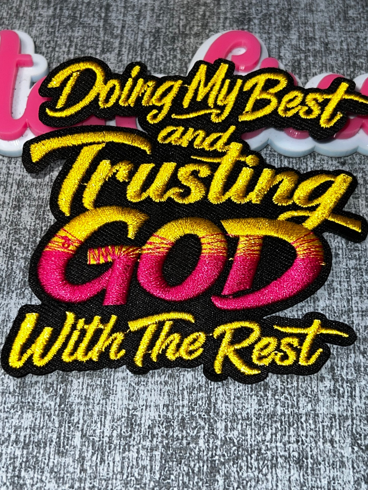 Doing My Best And Trusting God With The Rest Embroidered Patch – Inspirational Applique