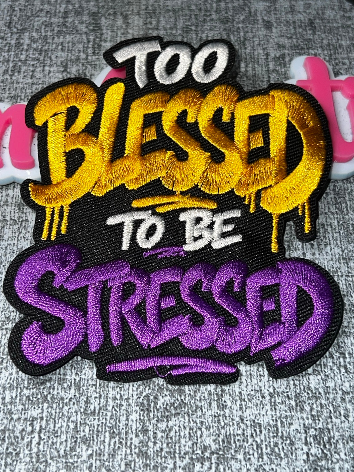 Too Blessed To Be Stressed Purple Gold Patch – Embroidered Iron On Applique