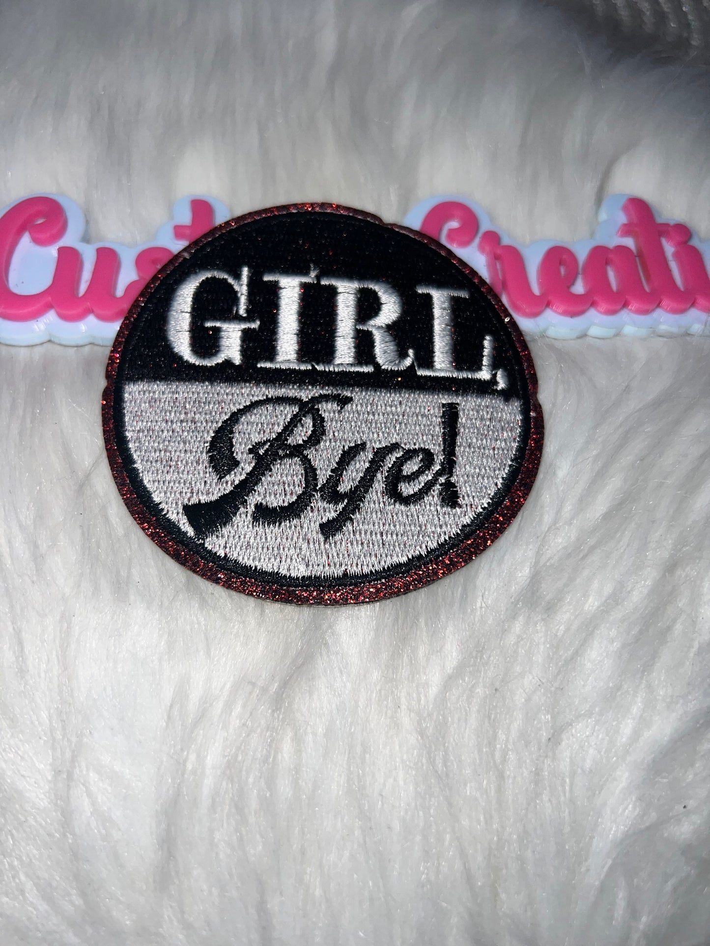 “GIRL Bye!” Iron-On Patch