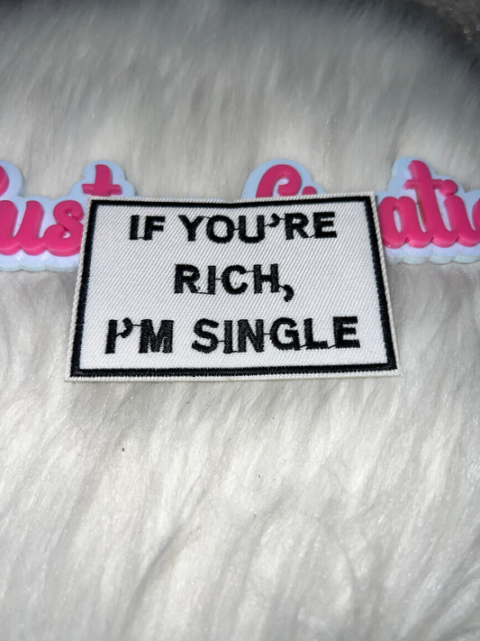 “IF YOU’RE RICH, I’M SINGLE” Patch