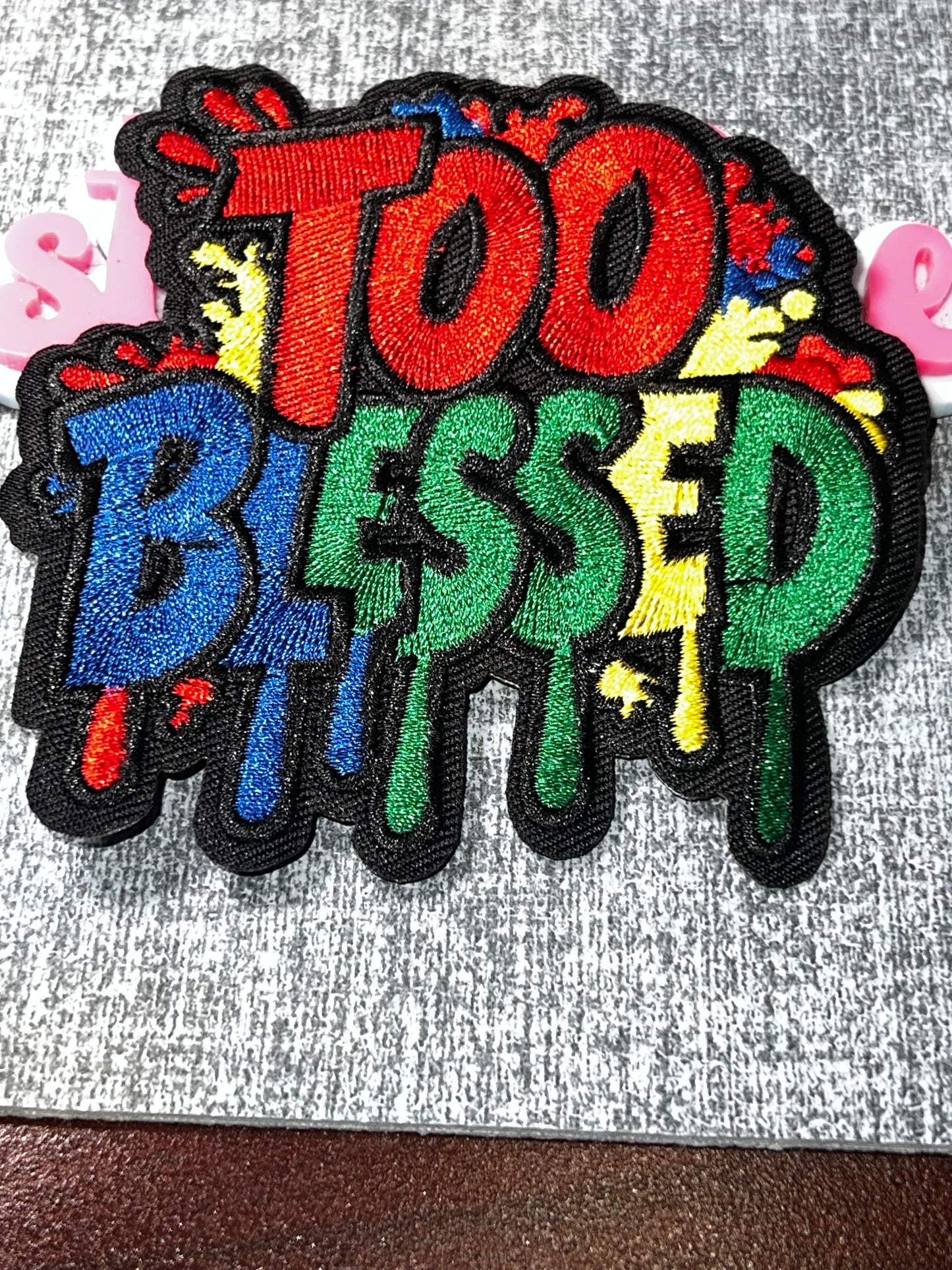 Too Blessed Colorful Lettering Patch – Inspirational Embroidered Iron On Applique