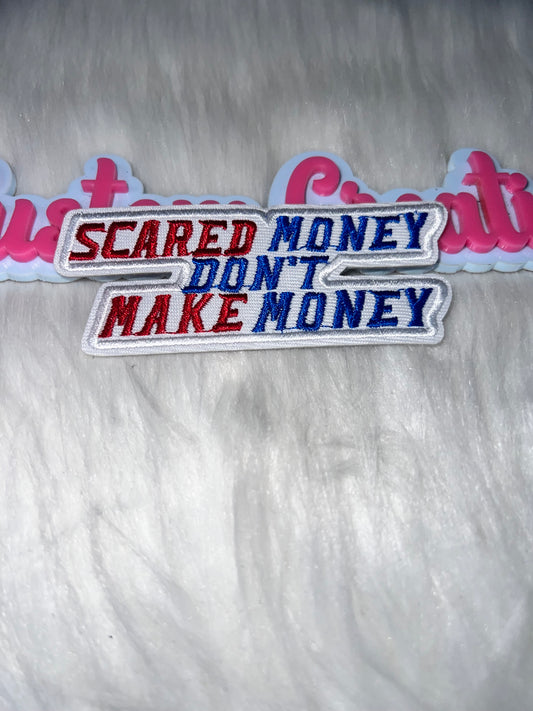 “Scared Money Don’t Make Money” Patch