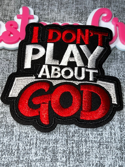 I Don’t Play About God Embroidered Patch – Red Faith Statement Patch – Iron On Applique – Approx. 4 Inch