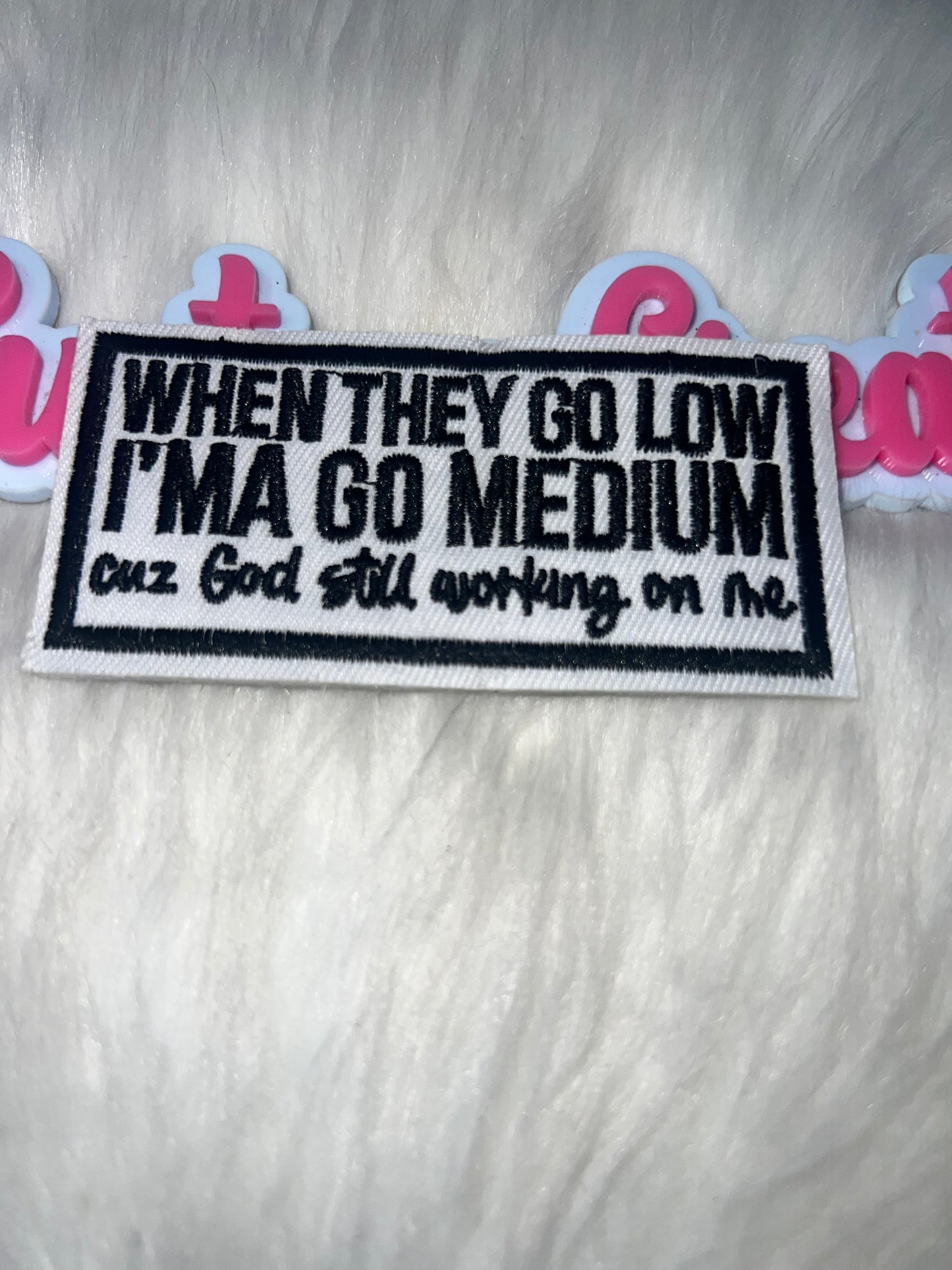 When They Go Low I’ma Go Medium