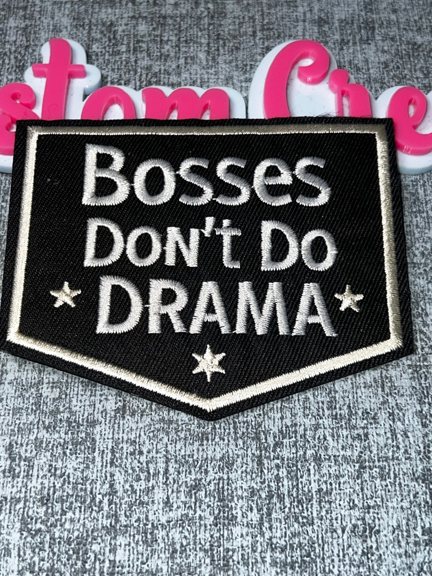 Bosses Don’t Do Drama Patch – Motivational Embroidered Iron On Patch Statement Applique