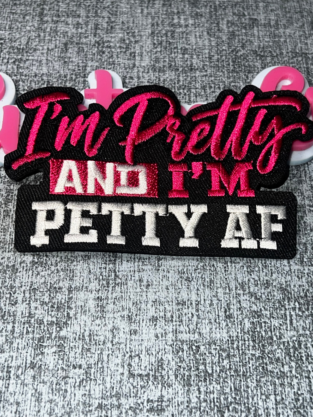 I’m Pretty and Petty AF Patch – Pink White Embroidered Iron-On Applique