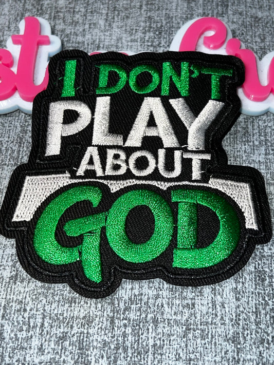 I Don’t Play About God Embroidered Patch – Green Statement Faith Patch – Iron On Applique – Approx. 4 Inch