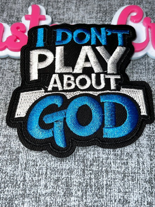 I Don’t Play About God Embroidered Patch – Blue Statement Faith Patch – Iron On Applique – Approx. 4 Inch
