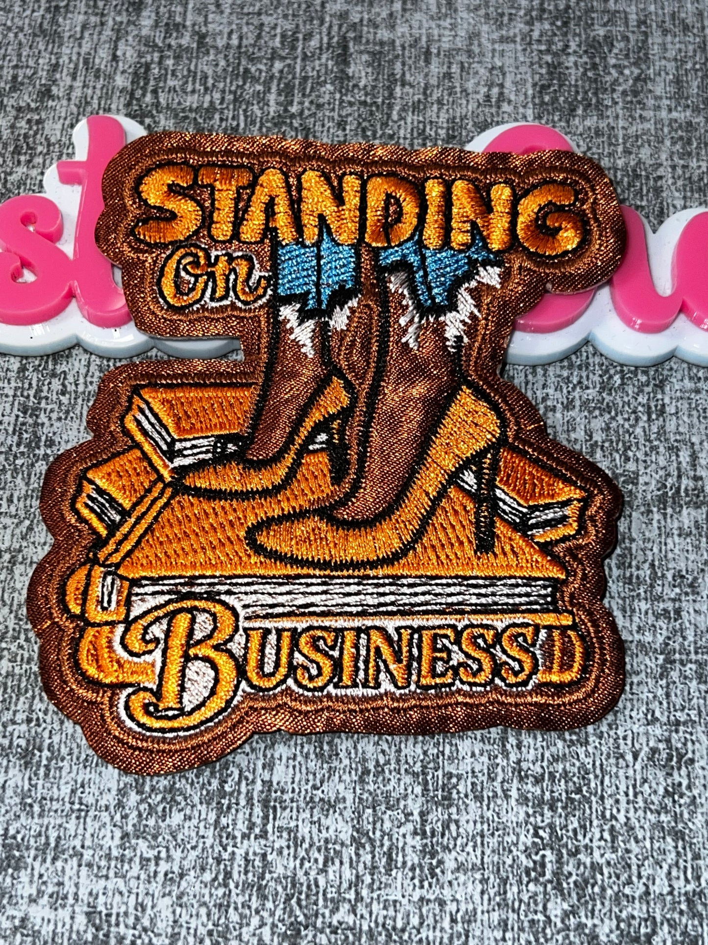 Standing On Business Patch Orange – Motivational Embroidered Iron On Applique