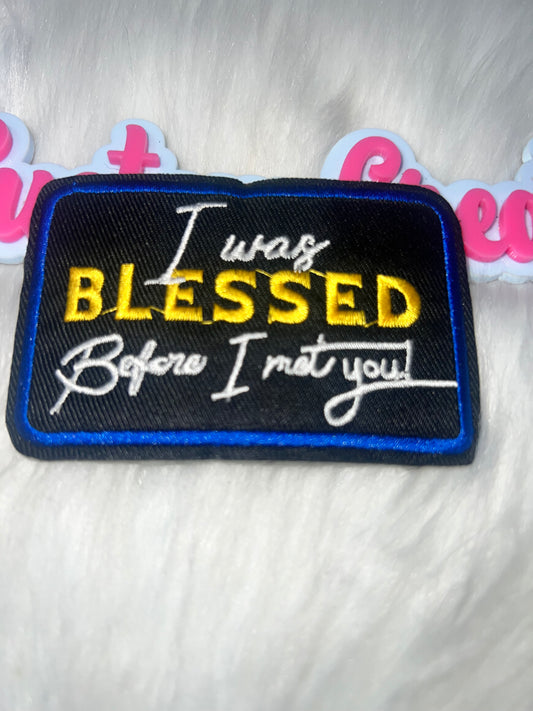 I Was Blessed Before I Met You