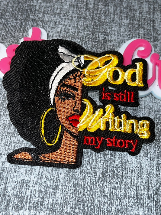 God Is Still Writing My Story Embroidered Patch – Inspirational Applique