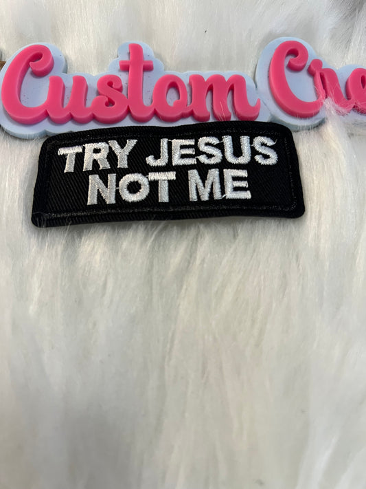 Try Jesus Not Me