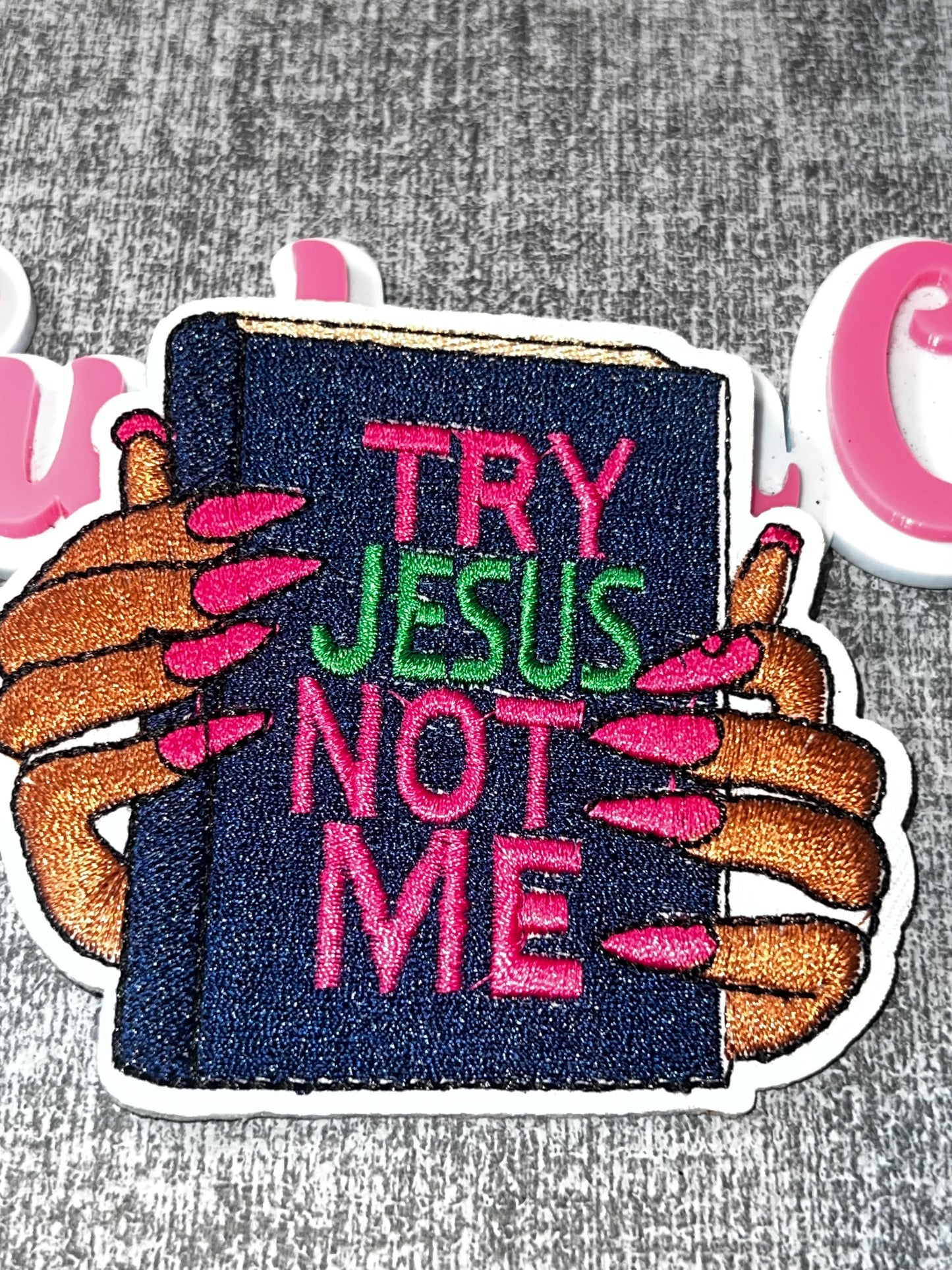 Try Jesus Not Me Embroidered Patch – Inspirational Iron On Applique