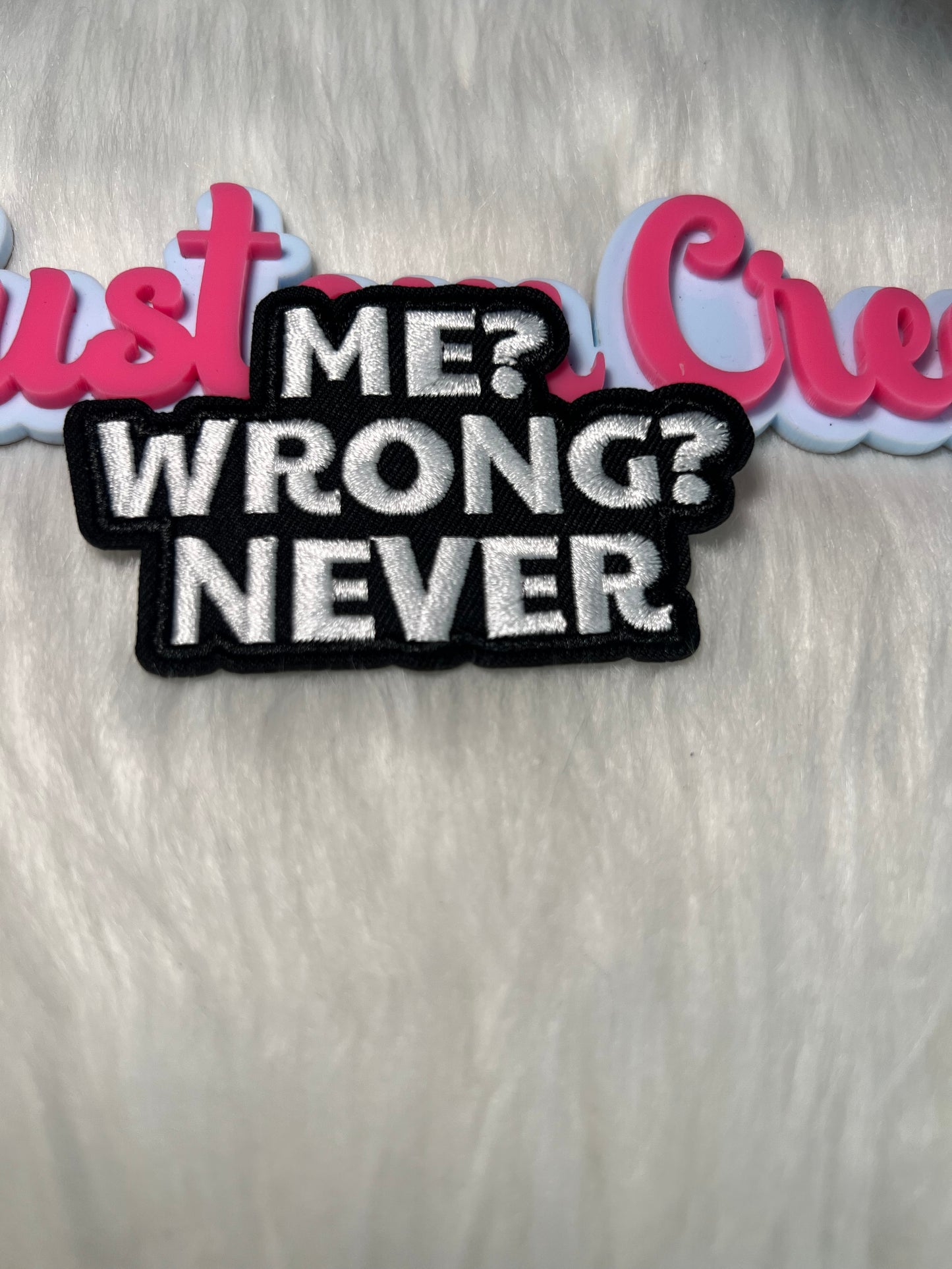 😏 “Me? Wrong? Never” Iron-On Patch