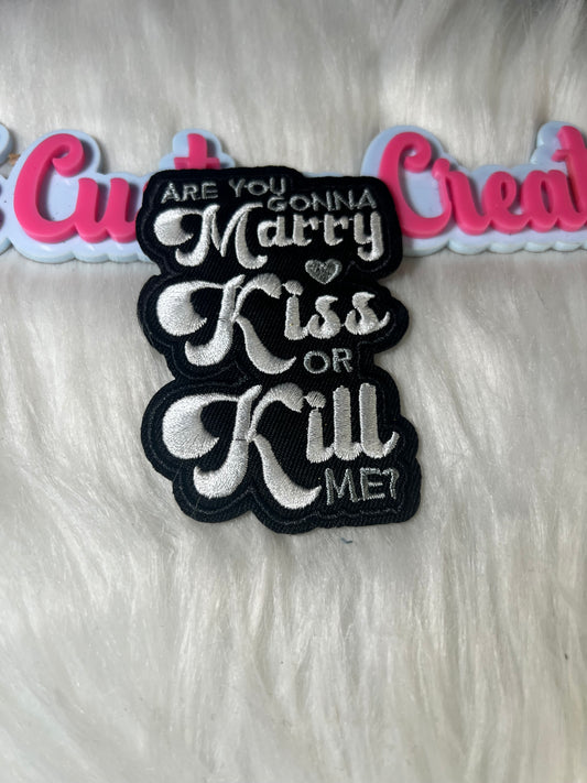 Are you going Marry Kiss or Kill me