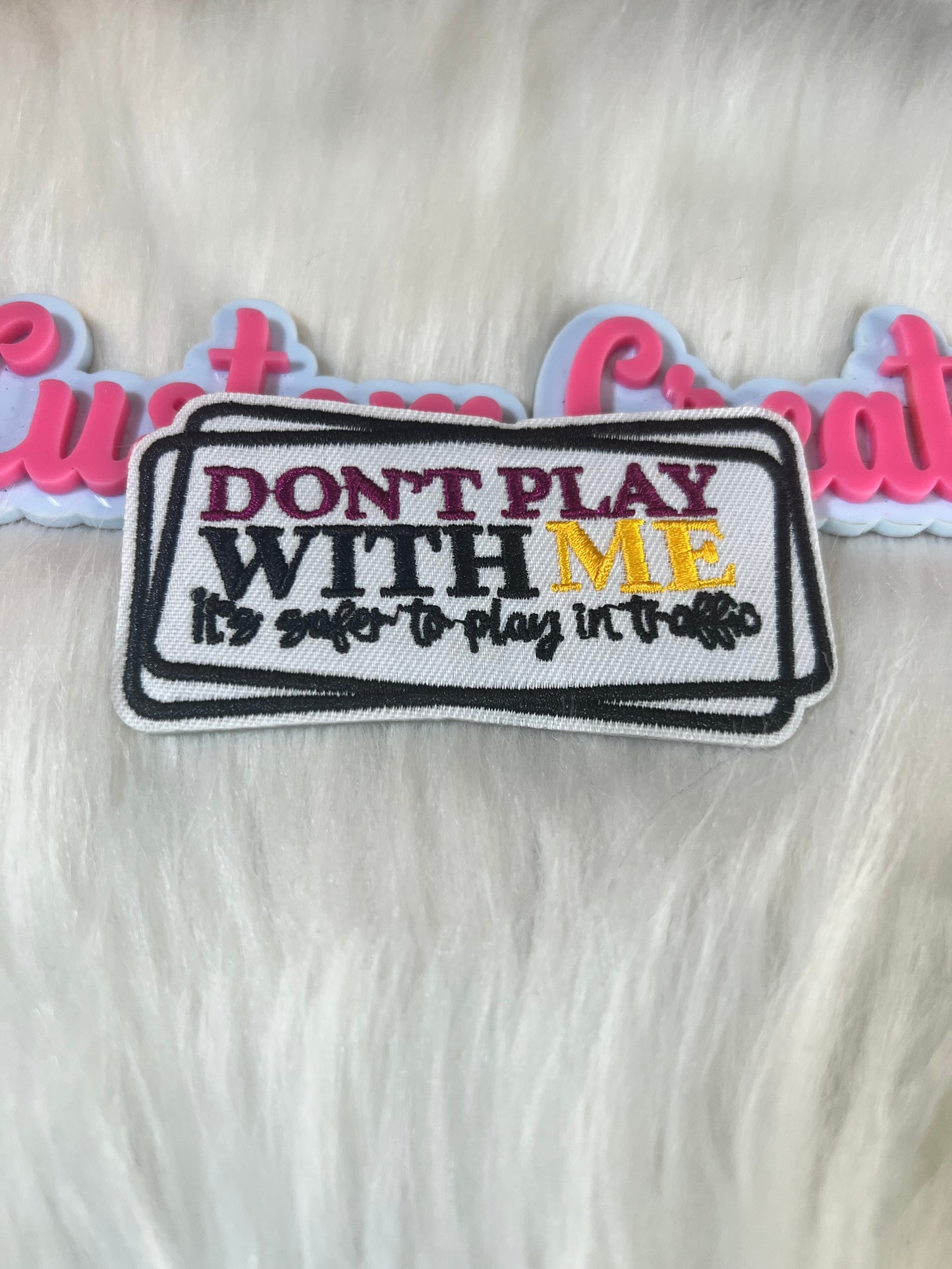 Don’t play with me it’s safer to play in traffic