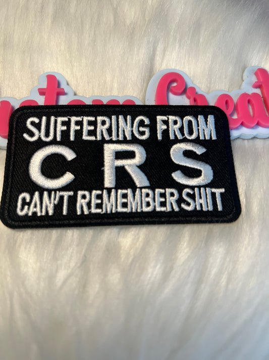 Suffering From CRS Can’t Remember Shit