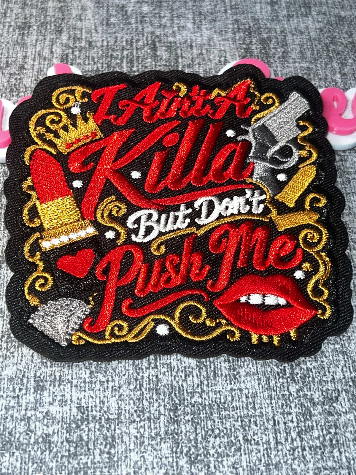 Ain’t a Killa But Don’t Push Me Statement Patch – Embroidered Iron-On Applique