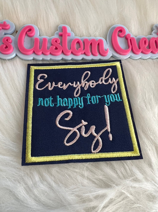 Everybody not happy for you