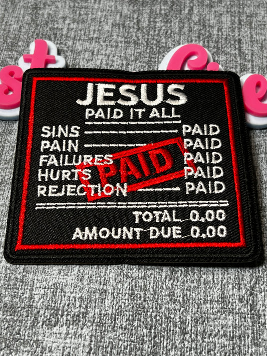 Jesus Paid It All Embroidered Patch – Faith Statement Applique