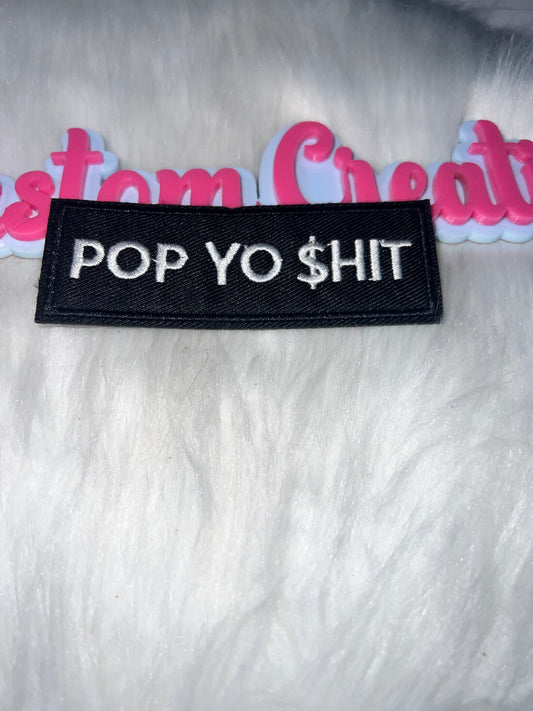 🖤💵 Pop Yo $hit Iron-On Patch