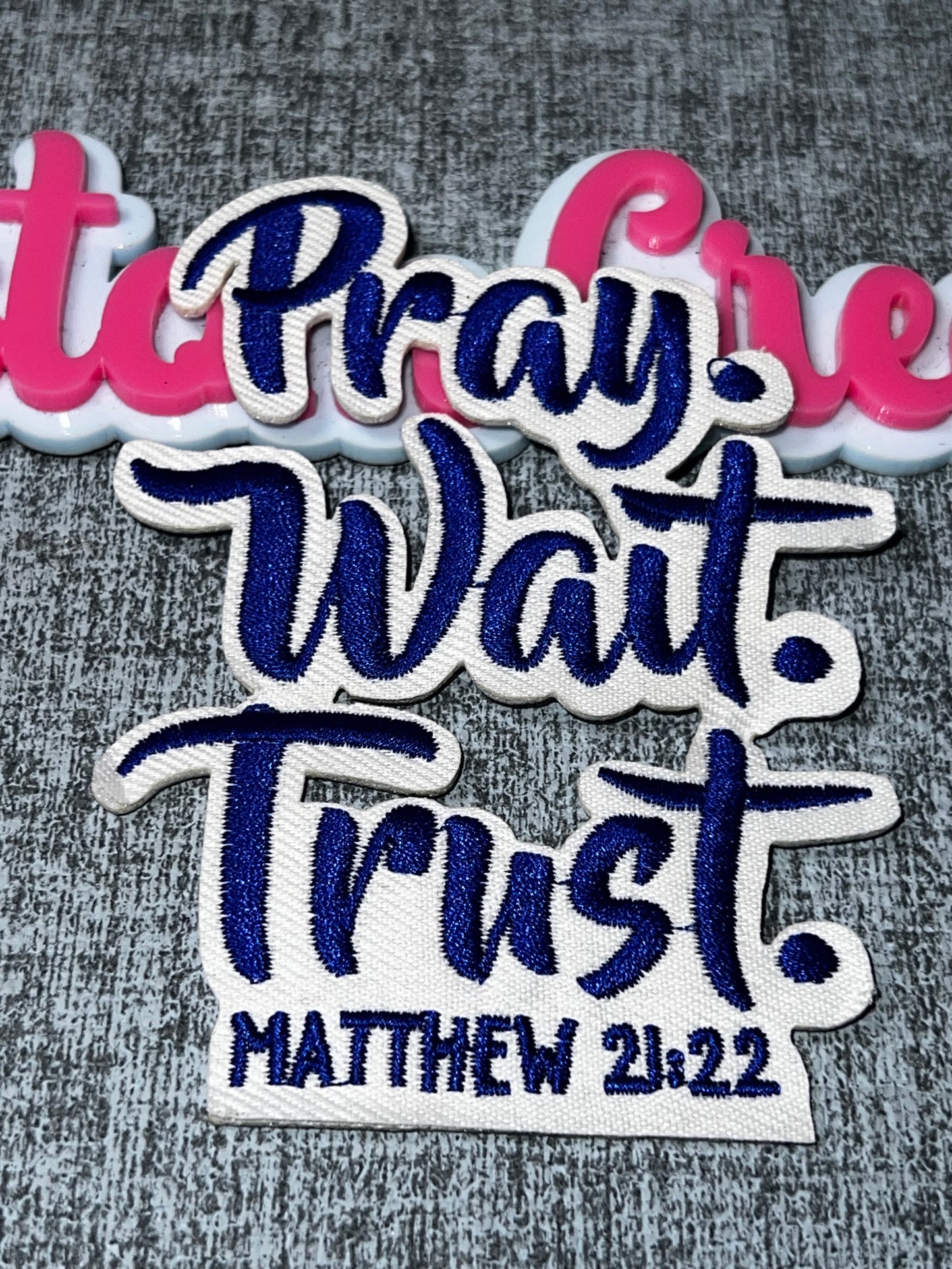 Pray Wait Trust Patch Blue White Embroidered Faith Iron On Patch Matthew 21:22
