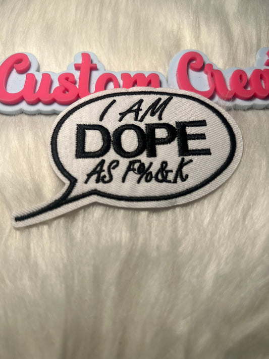 I am Dope as Fuck