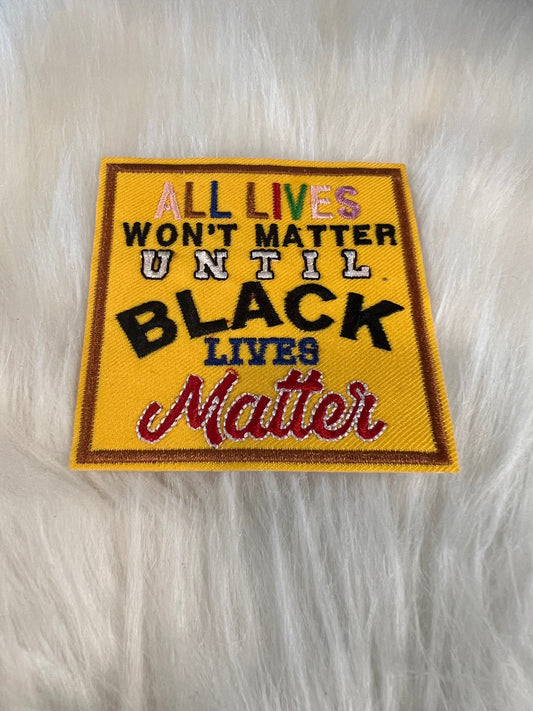 Colorful All lives won’t matter until Black lives