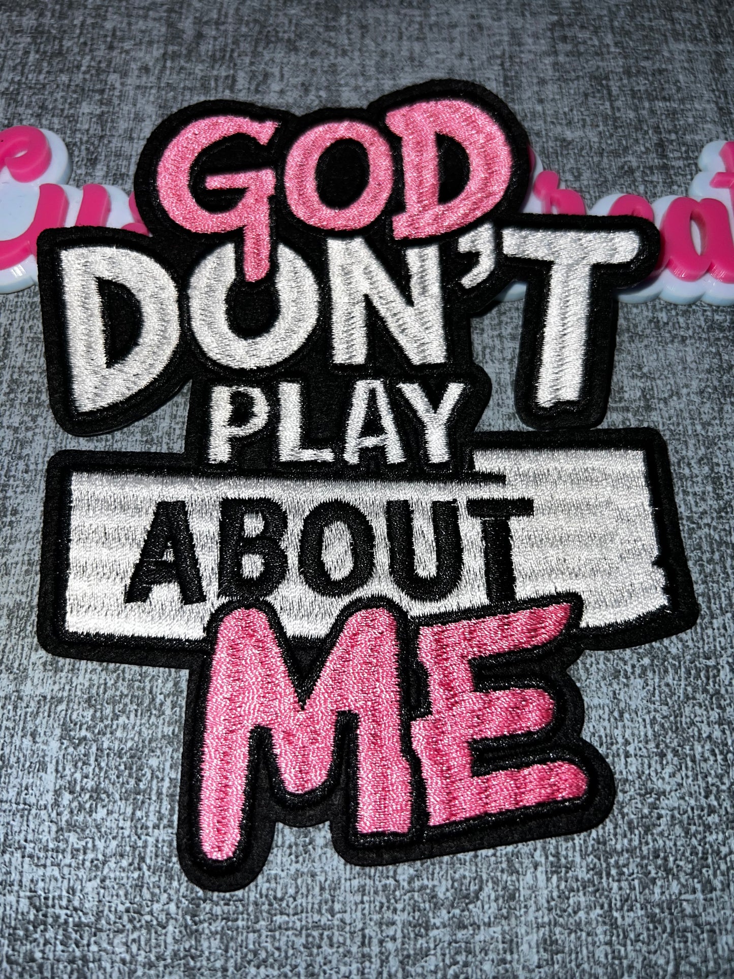 God Don’t Play About Me Iron-On Patch – Pink & Black Embroidered Patch