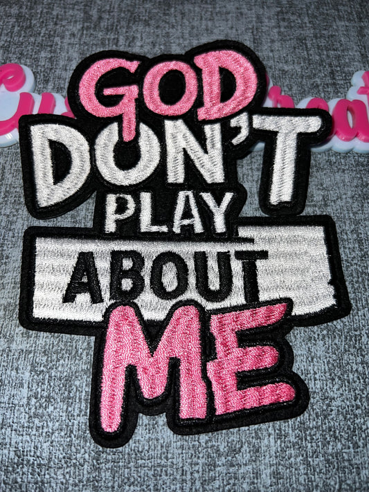 God Don’t Play About Me Iron-On Patch – Pink & Black Embroidered Patch