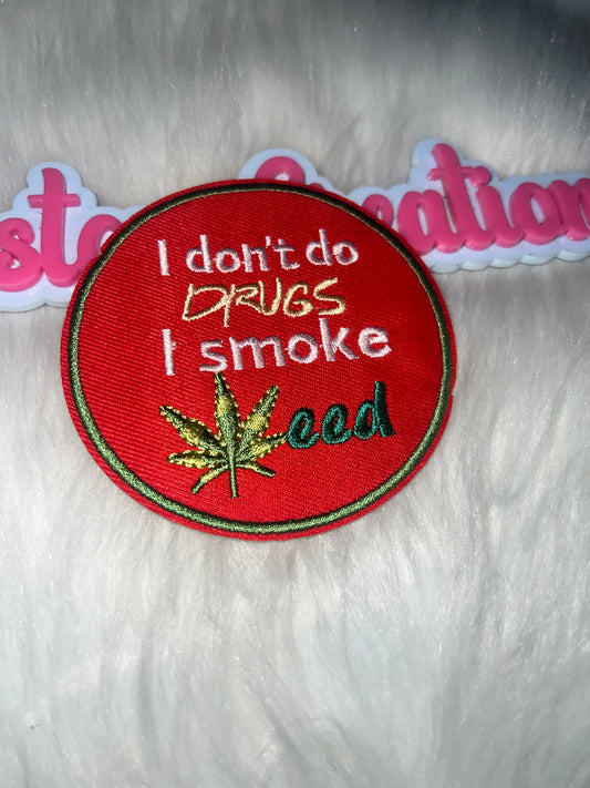 I Don’t Do Drugs I Smoke Weed Patch (Round)
