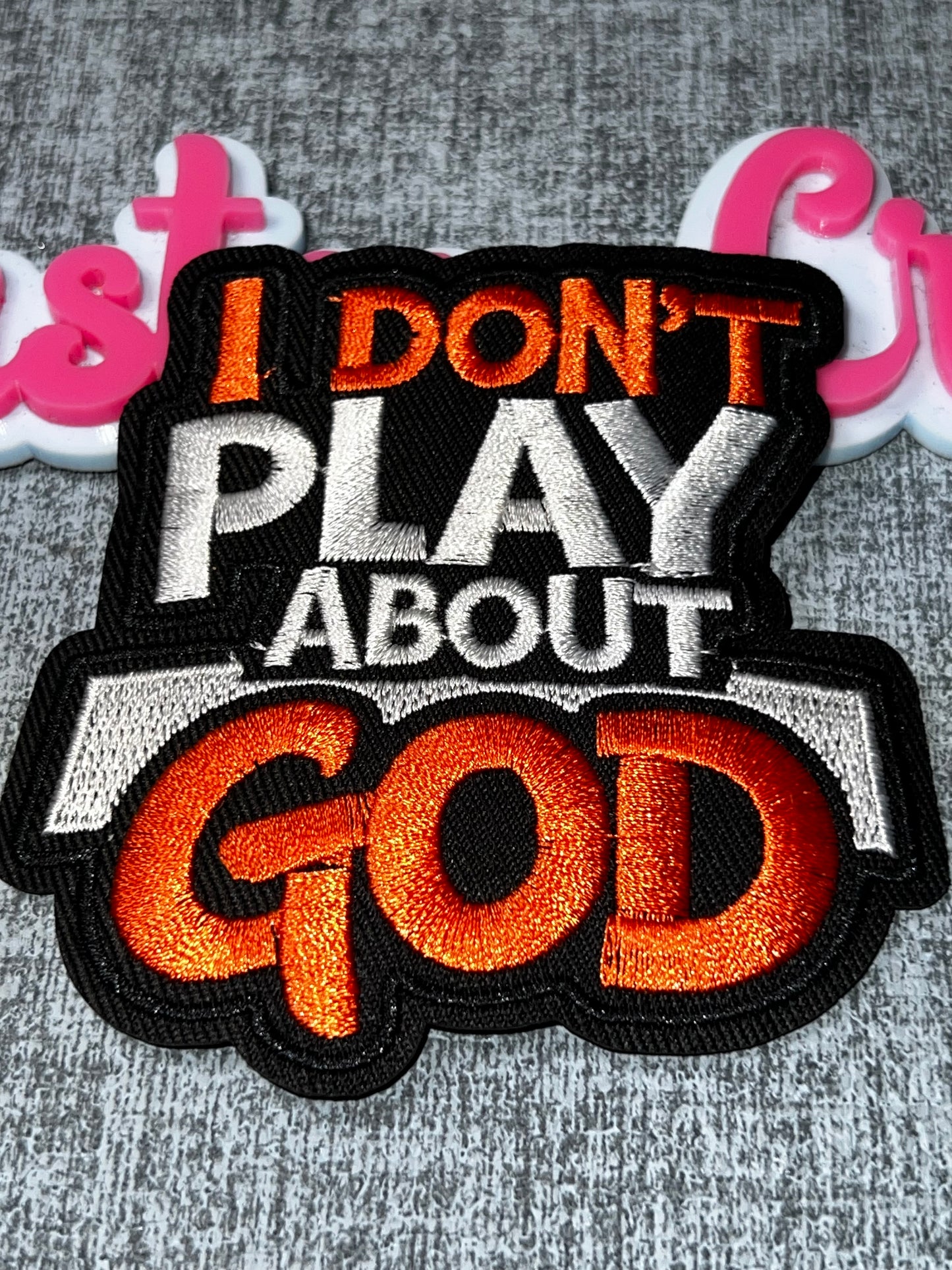 I Don’t Play About God Embroidered Patch – Orange Statement Faith Patch – Iron On Applique – Approx. 4 Inch