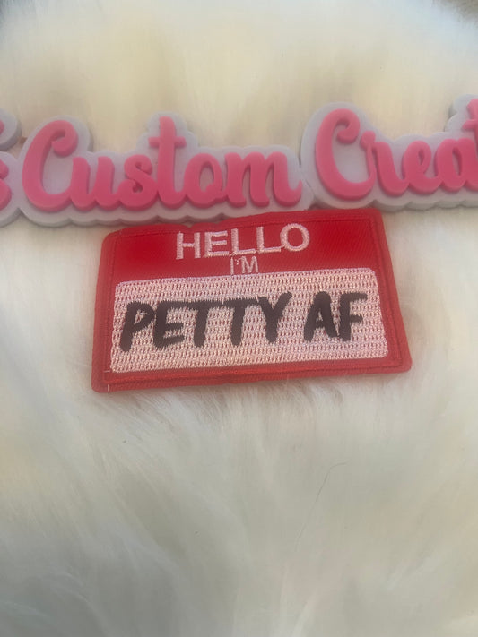 Hello I’m Petty AF
