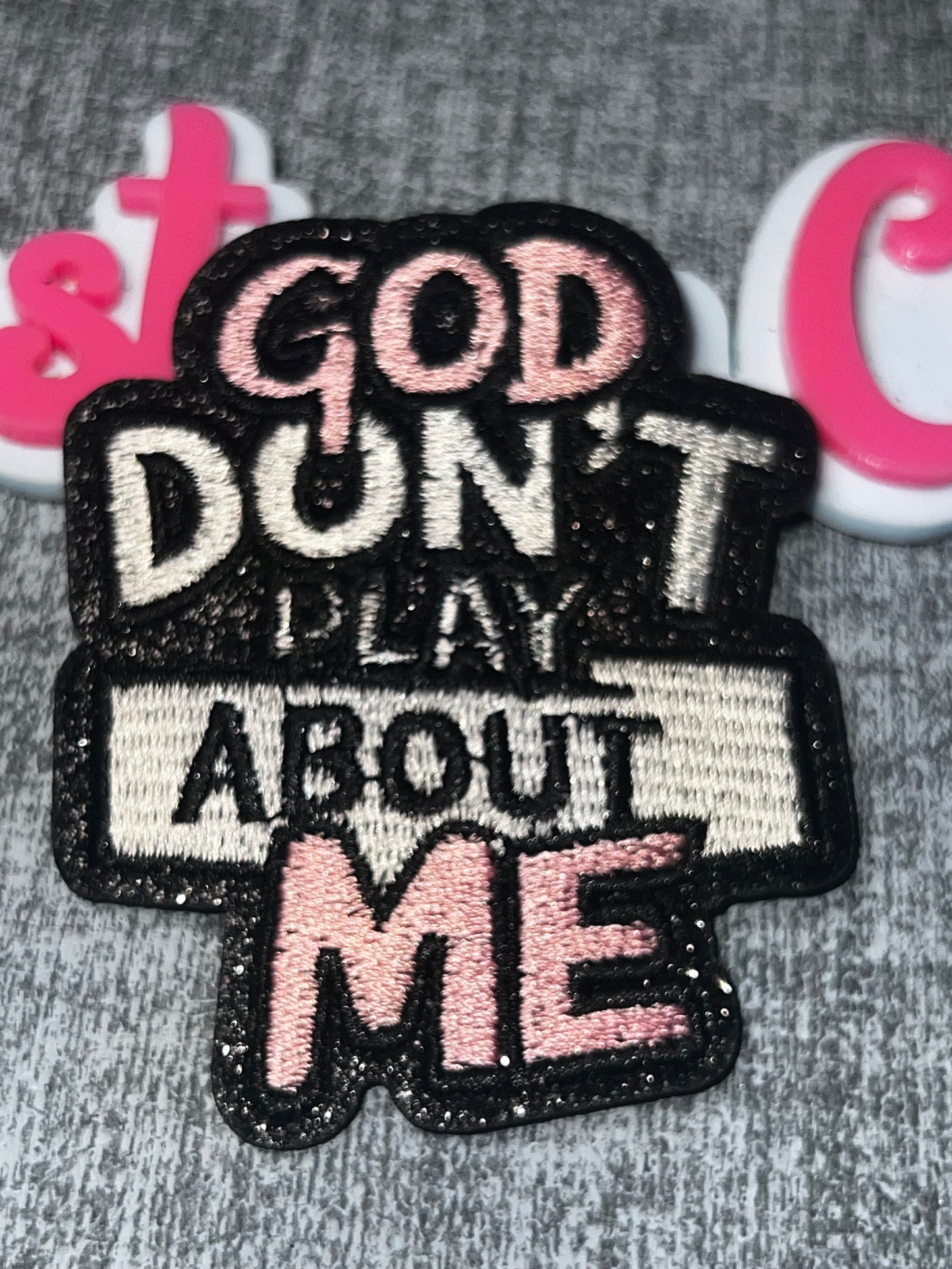 God Don’t Play About Me Pink Patch | Iron On Embroidered Statement Patch, Faith Quote Applique, DIY Patch